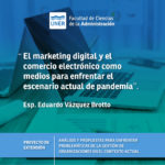 Lee más sobre el artículo El marketing digital y el comercio electrónico como medios para enfrentar el escenario actual de pandemia