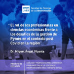 Lee más sobre el artículo El rol de los profesionales en ciencias económicas frente a los desafíos de la gestión de pymes en el contexto post covid en la región