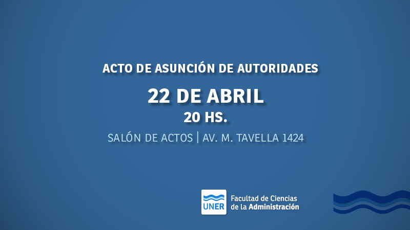 Acto de Asunción de Autoridades de la Facultad de Ciencias de la Administración | Período 2026 – 2030